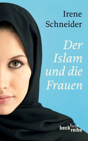 Der Islam und die Frauen von Schneider,  Irene