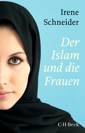 Der Islam und die Frauen von Schneider,  Irene