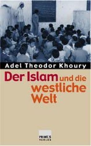 Der Islam und die westliche Welt von Khoury,  Adel Th