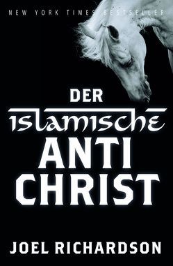 Der islamische Antichrist von Joel,  Richardson