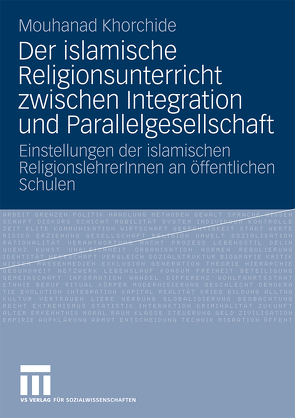 Der islamische Religionsunterricht zwischen Integration und Parallelgesellschaft von Khorchide,  Mouhanad