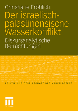 Der israelisch-palästinensische Wasserkonflikt von Fröhlich,  Christiane