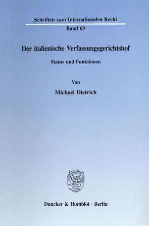 Der italienische Verfassungsgerichtshof. von Dietrich,  Michael