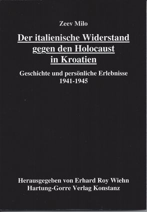 Der italienische Widerstand gegen den Holocaust in Kroatien von Milo,  Zeev, Wiehn,  Erhard Roy