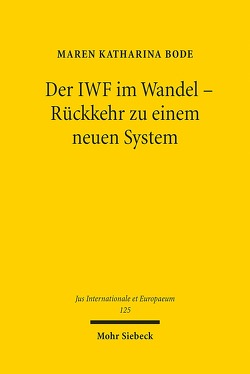 Der IWF im Wandel – Rückkehr zu einem neuen System von Bode,  Maren Katharina