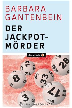 Der Jackpotmörder von Gantenbein,  Barbara