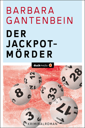 Der Jackpotmörder von Gantenbein,  Barbara