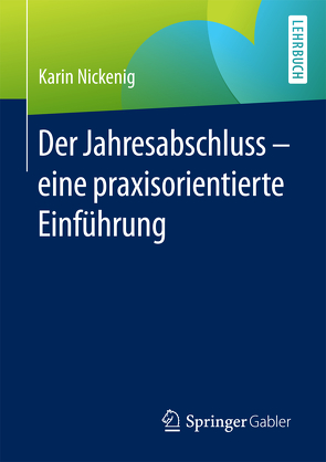 Der Jahresabschluss – eine praxisorientierte Einführung von Nickenig,  Karin