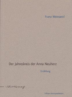 Der Jahreskreis der Anna Neuherz von Kolleritsch,  Alfred, Weinzettl,  Franz