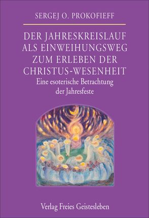 Der Jahreskreislauf als Einweihungsweg zum Erleben der Christus-Wesenheit von Preuss,  Ursula, Prokofieff,  Sergej O