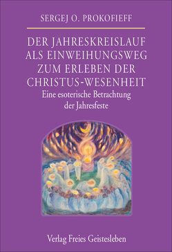 Der Jahreskreislauf als Einweihungsweg zum Erleben der Christus-Wesenheit von Preuss,  Ursula, Prokfieff,  Sergej O.