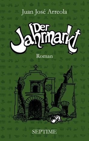 Der Jahrmarkt von Arreola,  Juan José, Campos,  Marco Antonio, Larios,  Marco Aurelio, Oswald,  Georg