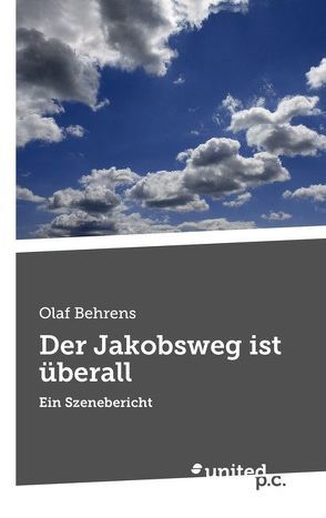 Der Jakobsweg ist überall von Behrens,  Olaf