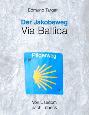 Der Jakobsweg – Via Baltica von Targan,  Edmund