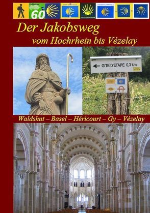 Der Jakobsweg vom Hochrhein bis Vézelay von Bahmüller,  Hans J, Burkhardt,  Berthold