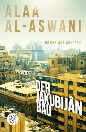 Der Jakubijân-Bau von al-Aswani,  Alaa, Fähndrich,  Hartmut