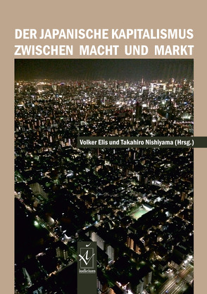 Der japanische Kapitalismus zwischen Macht und Markt von Elis,  Volker, Nishiyama,  Takahiro