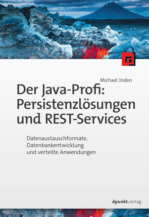 Der Java-Profi: Persistenzlösungen und REST-Services von Inden,  Michael