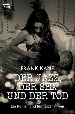 DER JAZZ, DER SEX UND DER TOD von Dörge,  Christian, Kane,  Frank