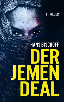 Der Jemen Deal von Bischoff,  Hans