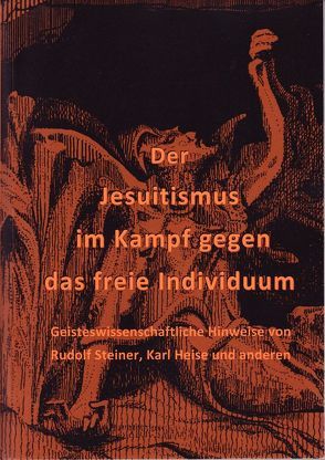 Der Jesuitismus im Kampf gegen das freie Individuum von Heise,  Karl, Lochmann,  Willy, Steiner,  Rudolf