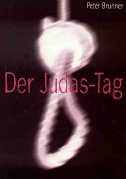 Der Judas-Tag von Brunner,  Peter