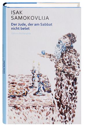 Der Jude, der am Sabbat nicht betet von Creutziger,  Werner, Jähnichen,  Waltraud und Manfred, Karahasan,  Dževad, Samokovlija,  Isak, Trojanow,  Ilija