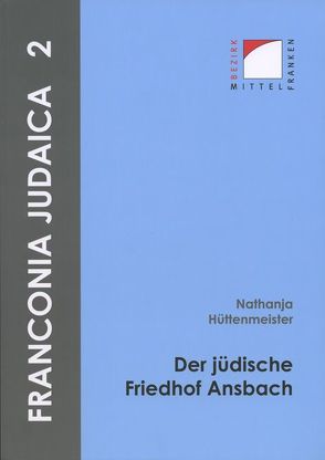 Der jüdische Friedhof Ansbach von Hecht,  Julia, Kluxen,  Andrea M., Sommer,  Bert