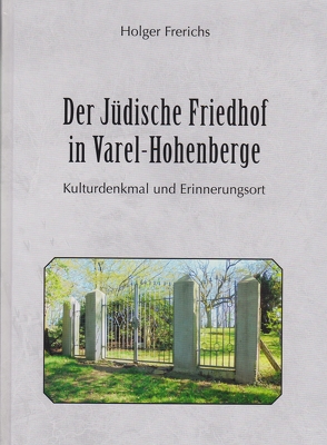 Der Jüdische Friedhof in Varel-Hohenberge von Frerichs,  Holger