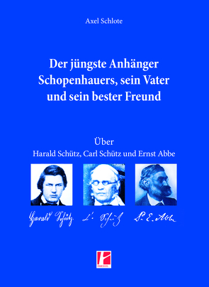 Der jüngste Anhänger Schopenhauers, sein Vater und sein bester Freund von Schlote,  Axel