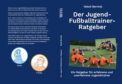 Der Jugend-Fußballtrainer-Ratgeber von Berntal,  Yakob