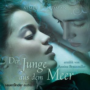 Der Junge aus dem Meer von Braunmiller-Jest,  Annina, Friedman,  Aimee, Hugenroth,  Ingo, Kauffels,  Dirk