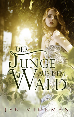 Der Junge aus dem Wald von Minkman,  Jen, Rapp,  Else