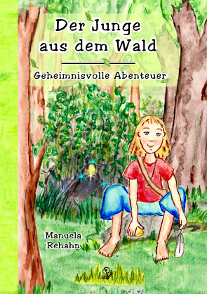 Der Junge aus dem Wald von Rehahn,  Manuela