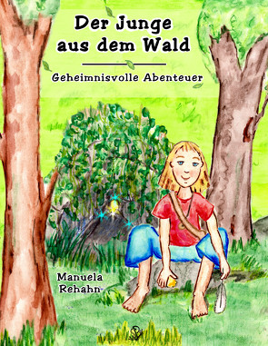 Der Junge aus dem Wald von Rehahn,  Manuela