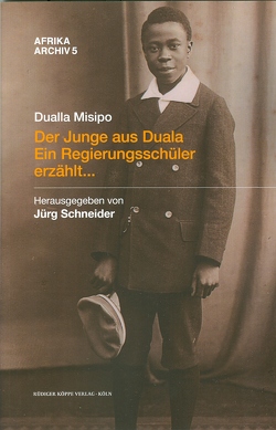 Der Junge aus Duala von Heintze,  Beatrix, Kuba,  Richard, Misipo,  Dualla, Schneider,  Jürg