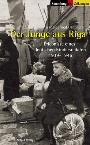 Der Junge aus Riga von Hahnberg,  Ivar S, Kleindienst,  Jürgen