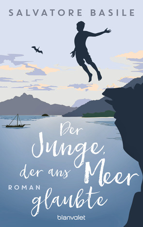 Der Junge, der ans Meer glaubte von Basile,  Salvatore, Bittner,  Elvira