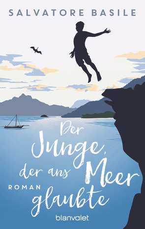 Der Junge, der ans Meer glaubte von Basile,  Salvatore, Bittner,  Elvira