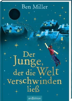 Der Junge, der die Welt verschwinden ließ von Flegler,  Leena, Jaglenka Terrazzini,  Daniela, Miller,  Ben