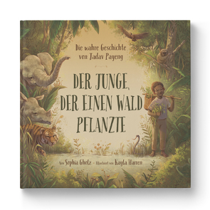 Der Junge, der einen Wald pflanzte von Gholz,  Sophia, Harren,  Kayla