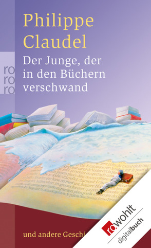 Der Junge, der in den Büchern verschwand von Claudel,  Philippe, Seiler,  Christiane