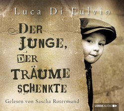 Der Junge, der Träume schenkte von Fulvio,  Luca Di, Knoch,  Petra, Rotermund,  Sascha