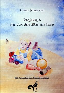 Der Junge, der von den Sternen kam von Jennerwein,  Gernot