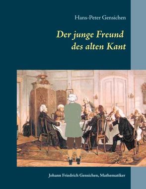 Der junge Freund des alten Kant von Gensichen,  Hans-Peter