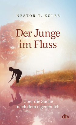 Der Junge im Fluss von Kolee,  Nestor T., Netolitzky,  Katharina