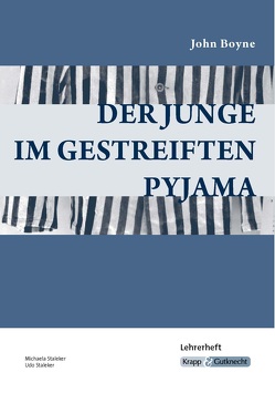 Der Junge im gestreiften Pyjama – John Boyne – Lehrerheft von Staleker,  Michaela, Udo,  Staleker