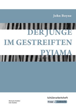 Der Junge im gestreiften Pyjama – John Boyne – Schülerarbeitsheft von Staleker,  Michaela, Udo,  Staleker