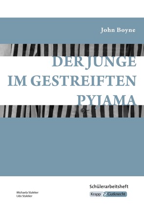 Der Junge im gestreiften Pyjama – John Boyne – Schülerarbeitsheft von Staleker,  Michaela, Udo,  Staleker