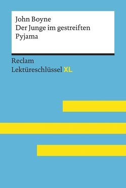 Der Junge im gestreiften Pyjama von John Boyne: Lektüreschlüssel mit Inhaltsangabe, Interpretation, Prüfungsaufgaben mit Lösungen, Lernglossar. (Reclam Lektüreschlüssel XL) von Feuchert,  Sascha, Flaum,  Jeanne